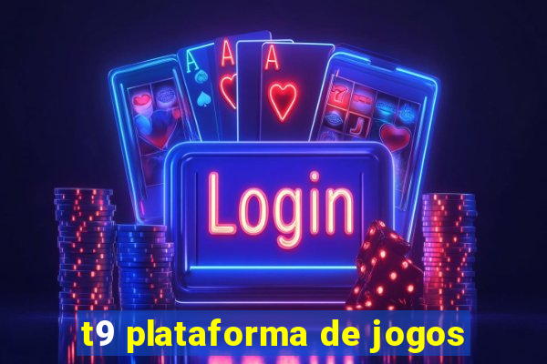 t9 plataforma de jogos